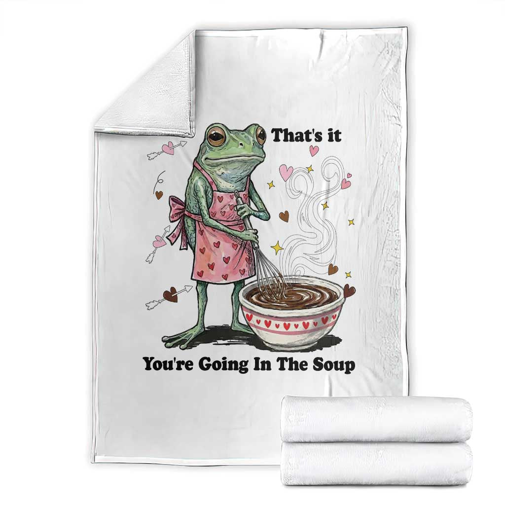 Funny Frog Valentine Meme Throw Blanket That Is It You Are Going In The Soup TS14 White Print Your Wear
