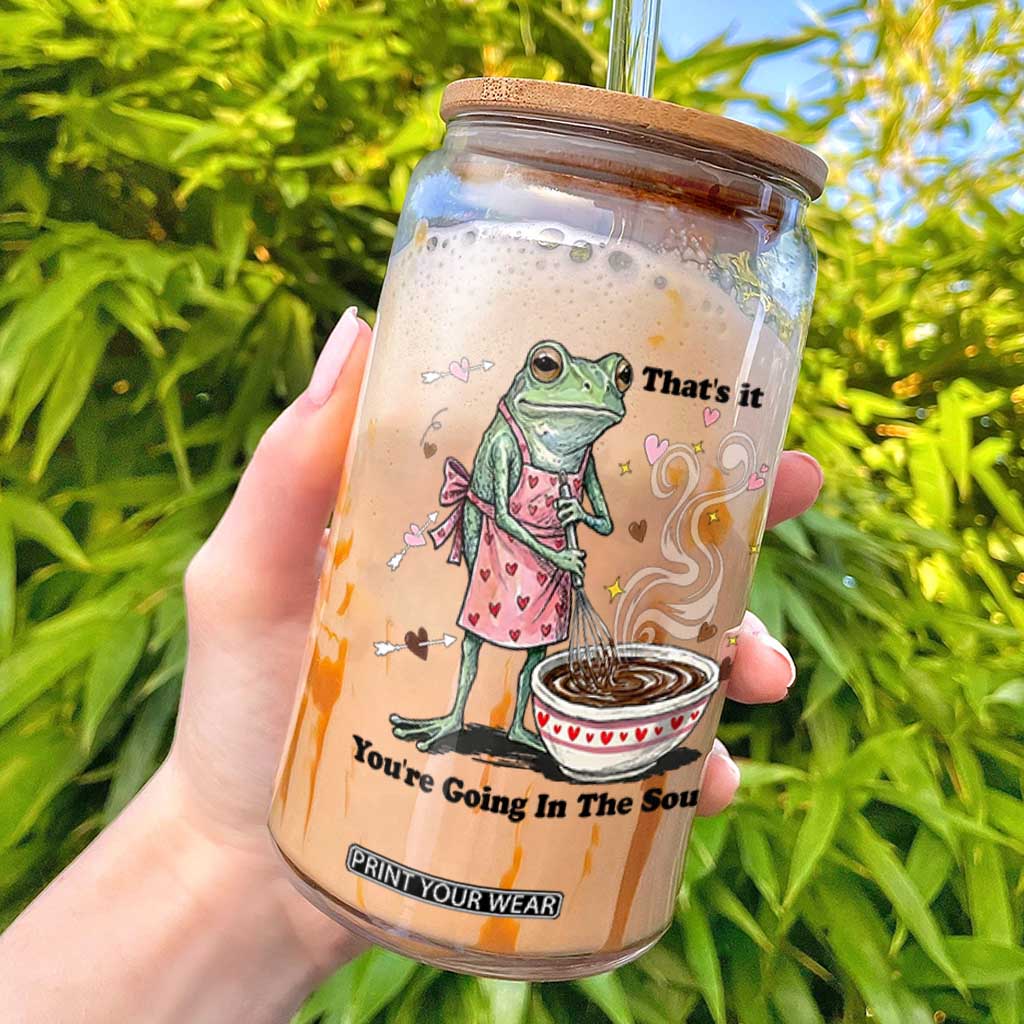 Funny Frog Valentine Meme Glass Can That Is It You Are Going In The Soup TS14 White Print Your Wear