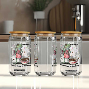 Funny Frog Valentine Meme Glass Can That Is It You Are Going In The Soup TS14 Print Your Wear