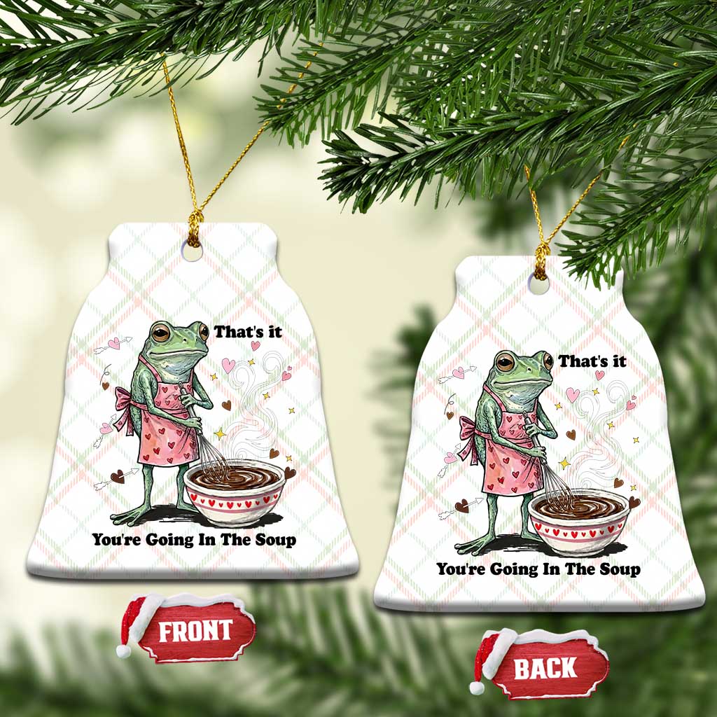 Funny Frog Valentine Meme Ceramic Ornament That Is It You Are Going In The Soup TS14 Print Your Wear