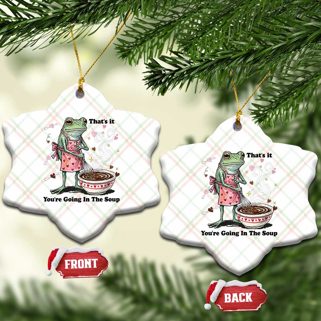 Funny Frog Valentine Meme Ceramic Ornament That Is It You Are Going In The Soup TS14 Print Your Wear