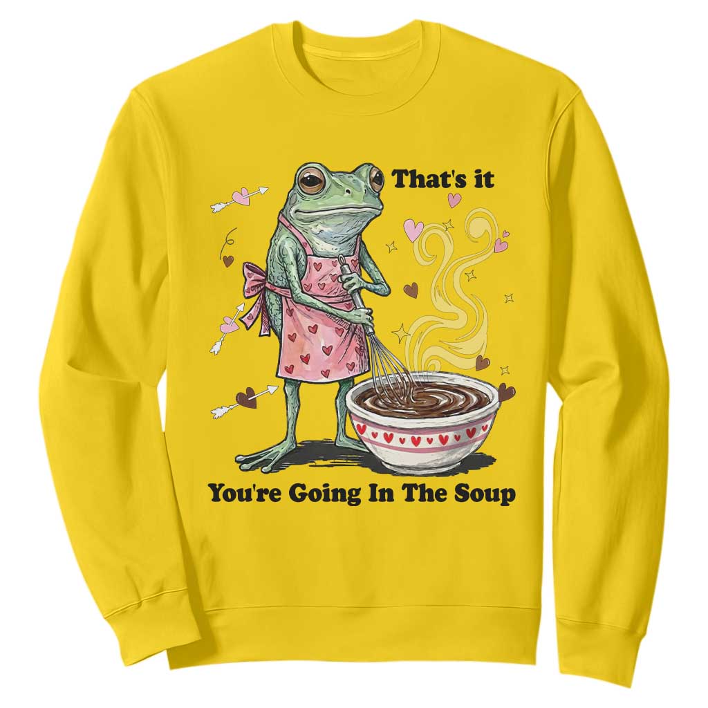Funny Frog Valentine Meme Sweatshirt That Is It You Are Going In The Soup TS14 Daisy Print Your Wear