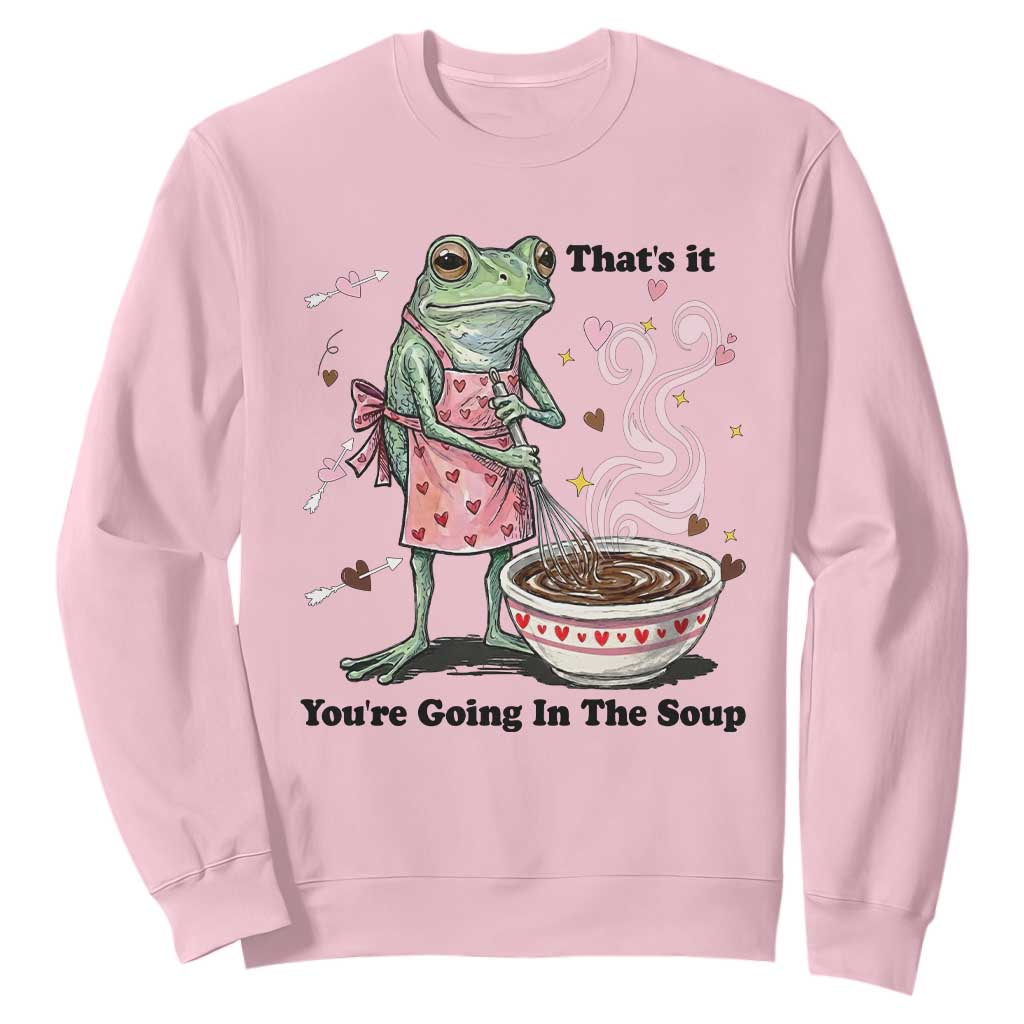 Funny Frog Valentine Meme Sweatshirt That Is It You Are Going In The Soup TS14 Light Pink Print Your Wear