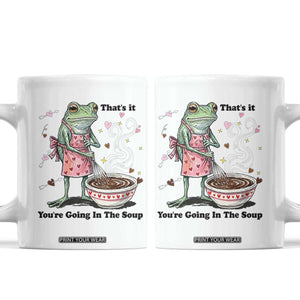 Funny Frog Valentine Meme Coffee Mug That Is It You Are Going In The Soup TS14 White Print Your Wear