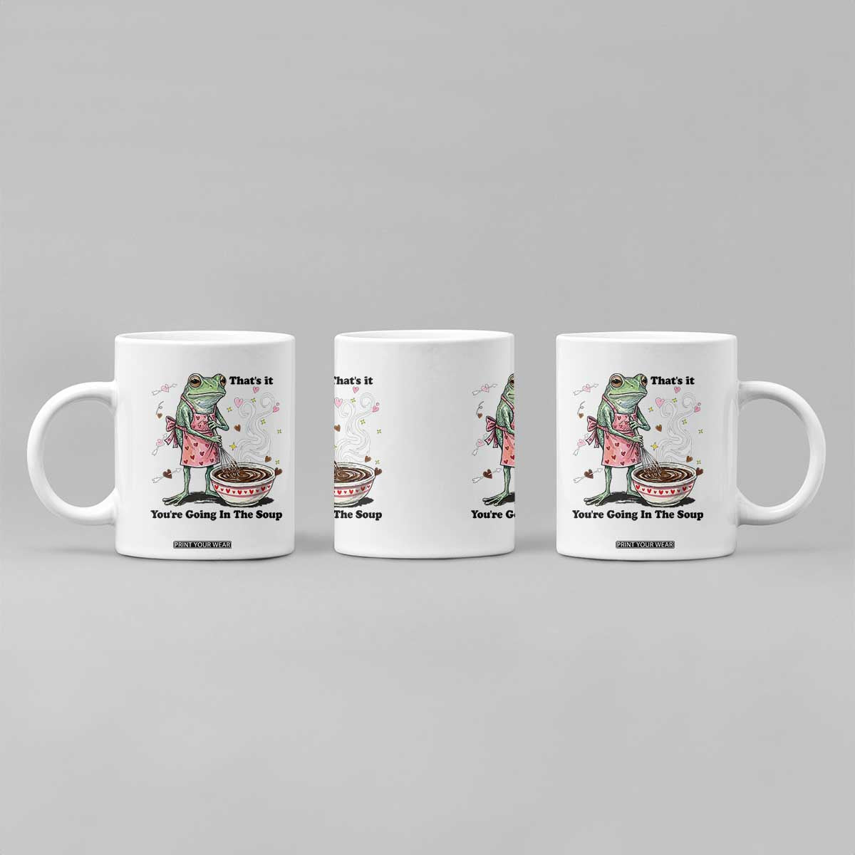 Funny Frog Valentine Meme Coffee Mug That Is It You Are Going In The Soup TS14 Print Your Wear