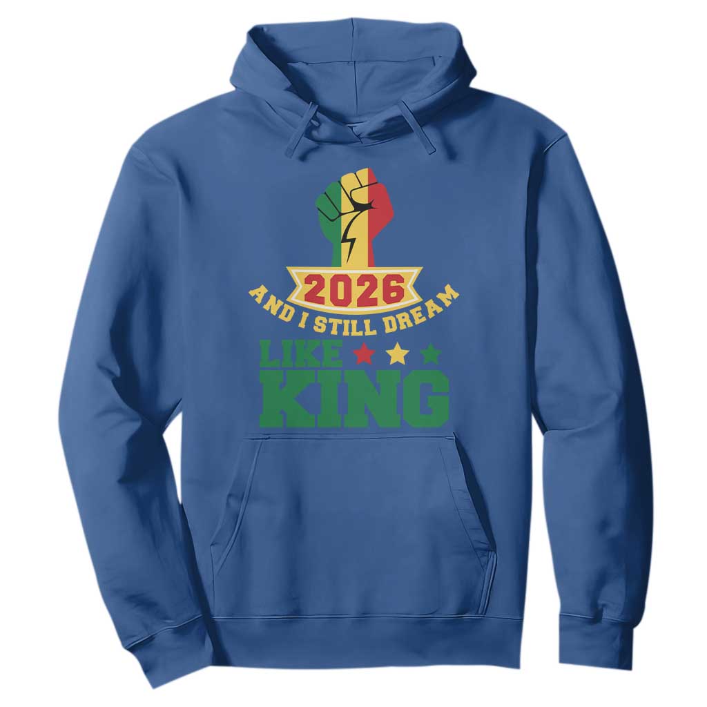 MLK Day Hoodie 2026 And I Still Dream Like King TS14 Royal Blue Print Your Wear