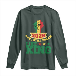 MLK Day Long Sleeve Shirt 2026 And I Still Dream Like King TS14 Dark Forest Green Print Your Wear