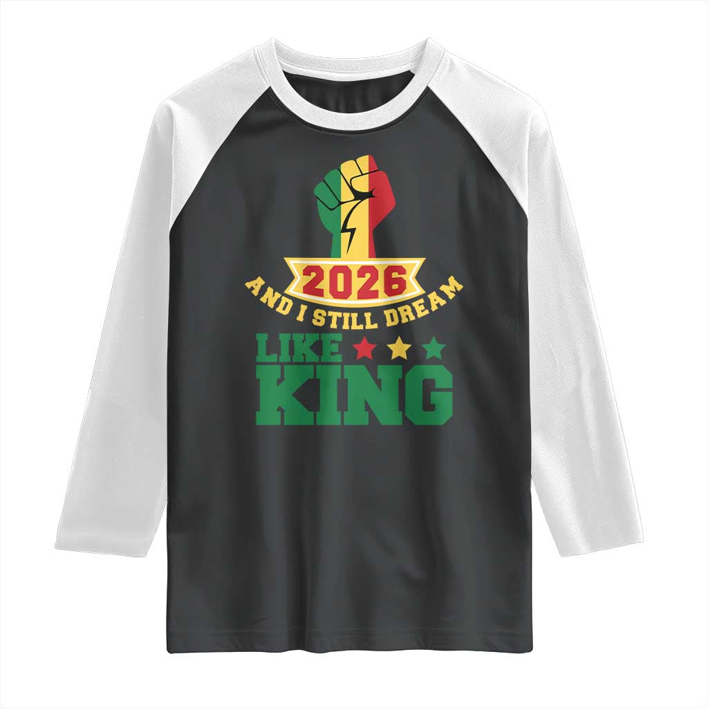 MLK Day Raglan Shirt 2026 And I Still Dream Like King TS14 Black White Print Your Wear