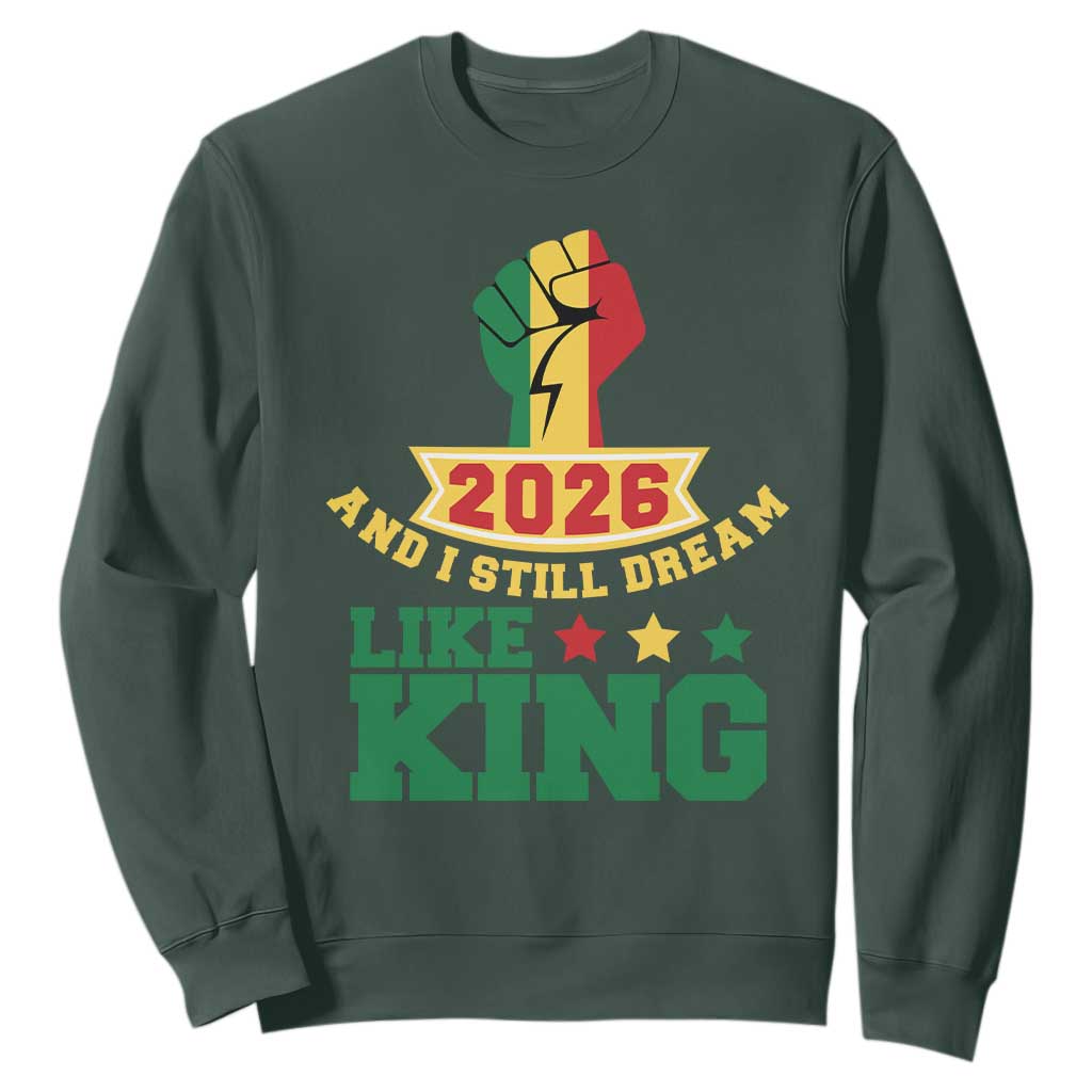 MLK Day Sweatshirt 2026 And I Still Dream Like King TS14 Dark Forest Green Print Your Wear