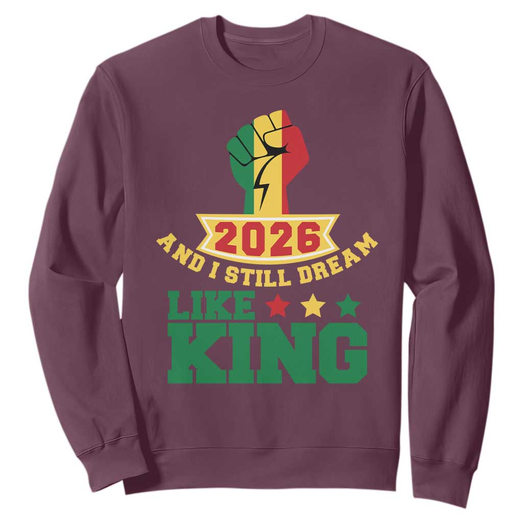 MLK Day Sweatshirt 2026 And I Still Dream Like King TS14 Maroon Print Your Wear