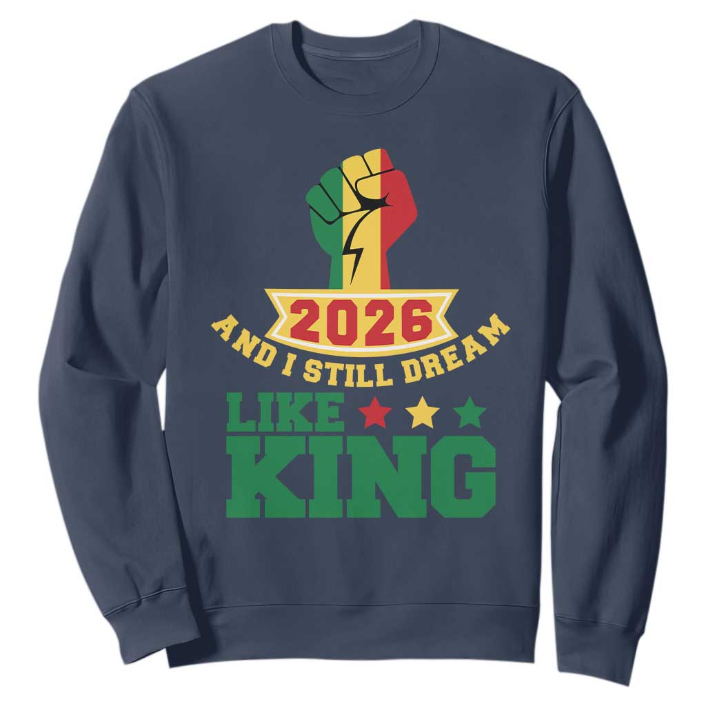 MLK Day Sweatshirt 2026 And I Still Dream Like King TS14 Navy Print Your Wear