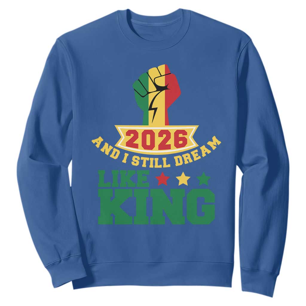 MLK Day Sweatshirt 2026 And I Still Dream Like King TS14 Royal Blue Print Your Wear