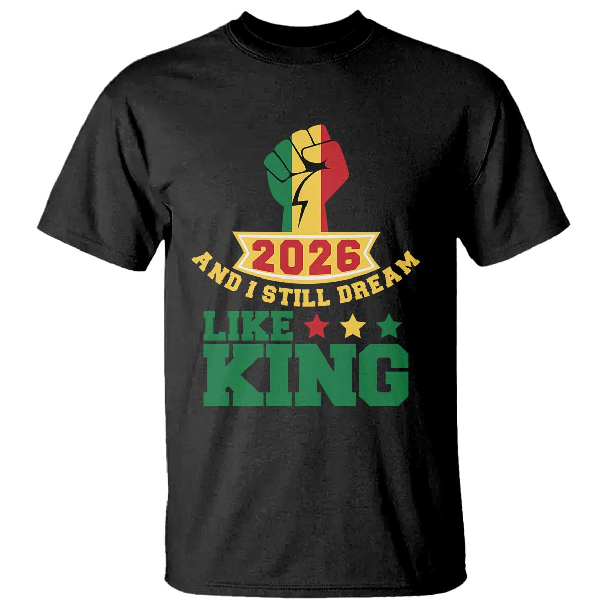 MLK Day T Shirt 2026 And I Still Dream Like King TS14 Black Print Your Wear
