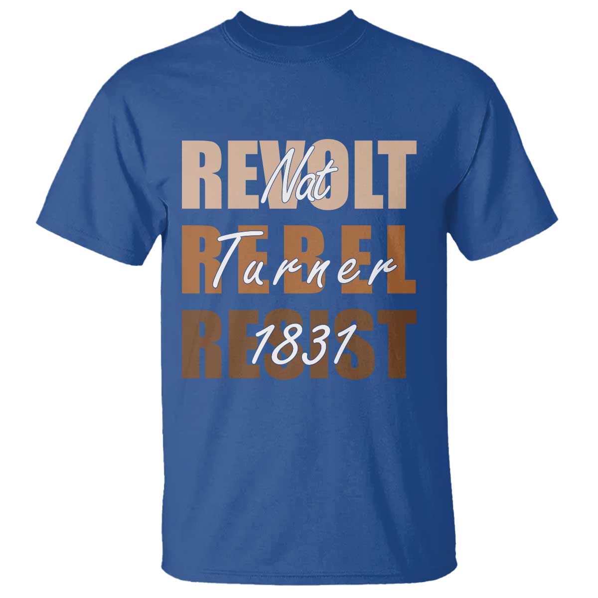 Nat Turner Quote T Shirt Black History Month TS14 Royal Blue Print Your Wear