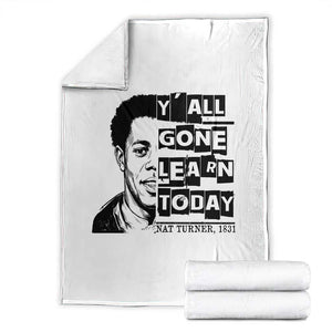 Nat Turner Quote Throw Blanket Black History Hero Y'all Gone Learn Today TS14 White Print Your Wear