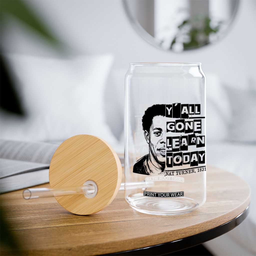 Nat Turner Quote Glass Can Black History Hero Y'all Gone Learn Today TS14 Print Your Wear