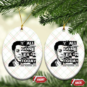 Nat Turner Quote Ceramic Ornament Black History Hero Y'all Gone Learn Today TS14 Print Your Wear