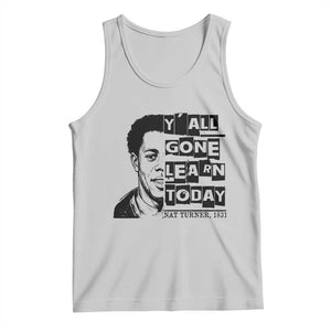 Nat Turner Quote Tank Top Black History Hero Y'all Gone Learn Today TS14 Ash Print Your Wear