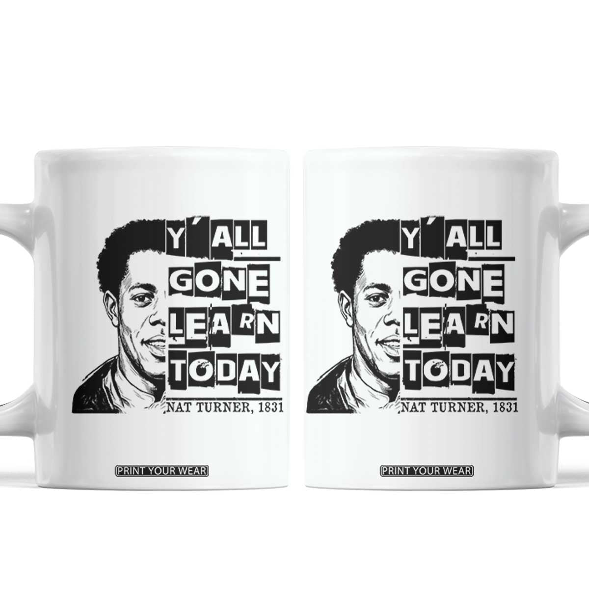Nat Turner Quote Coffee Mug Black History Hero Y'all Gone Learn Today TS14 White Print Your Wear