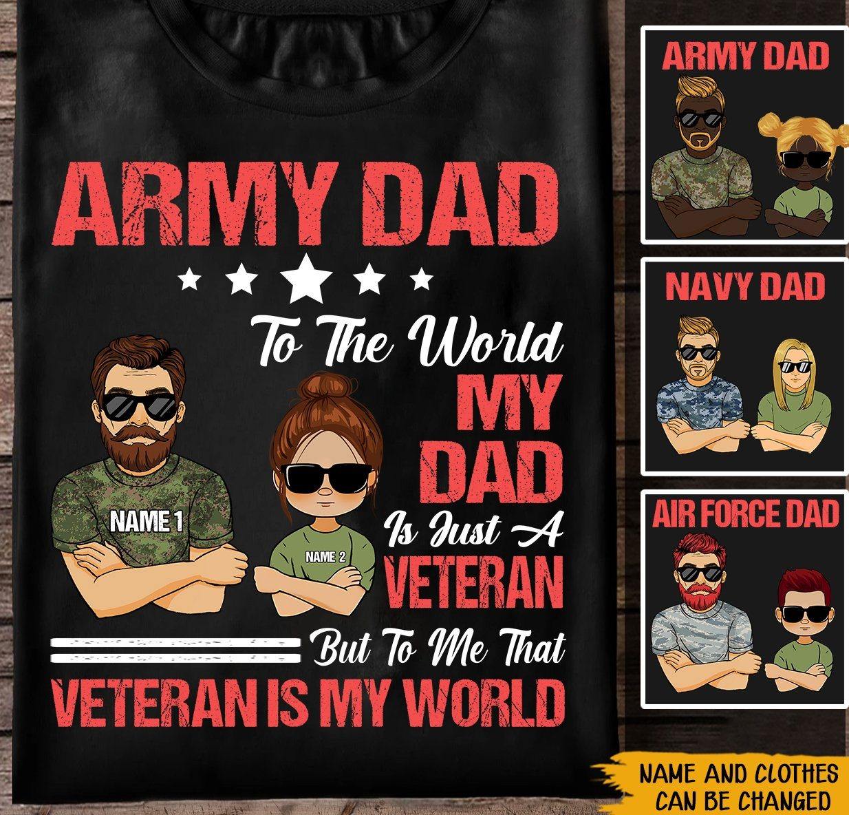 Personalized Veteran T Shirt To The World My Dad Just A Veteran But To Me That Veteran Is My World CTM Youth Custom - Printyourwear