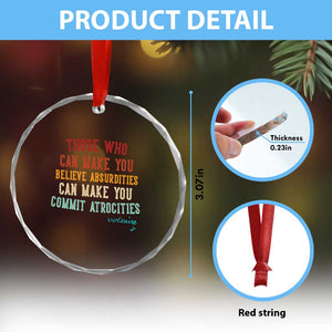 Voltaire Quote Crystal Glass Ornament Protest Believe Absurdities Commit Atrocities Retro TS10 Print Your Wear