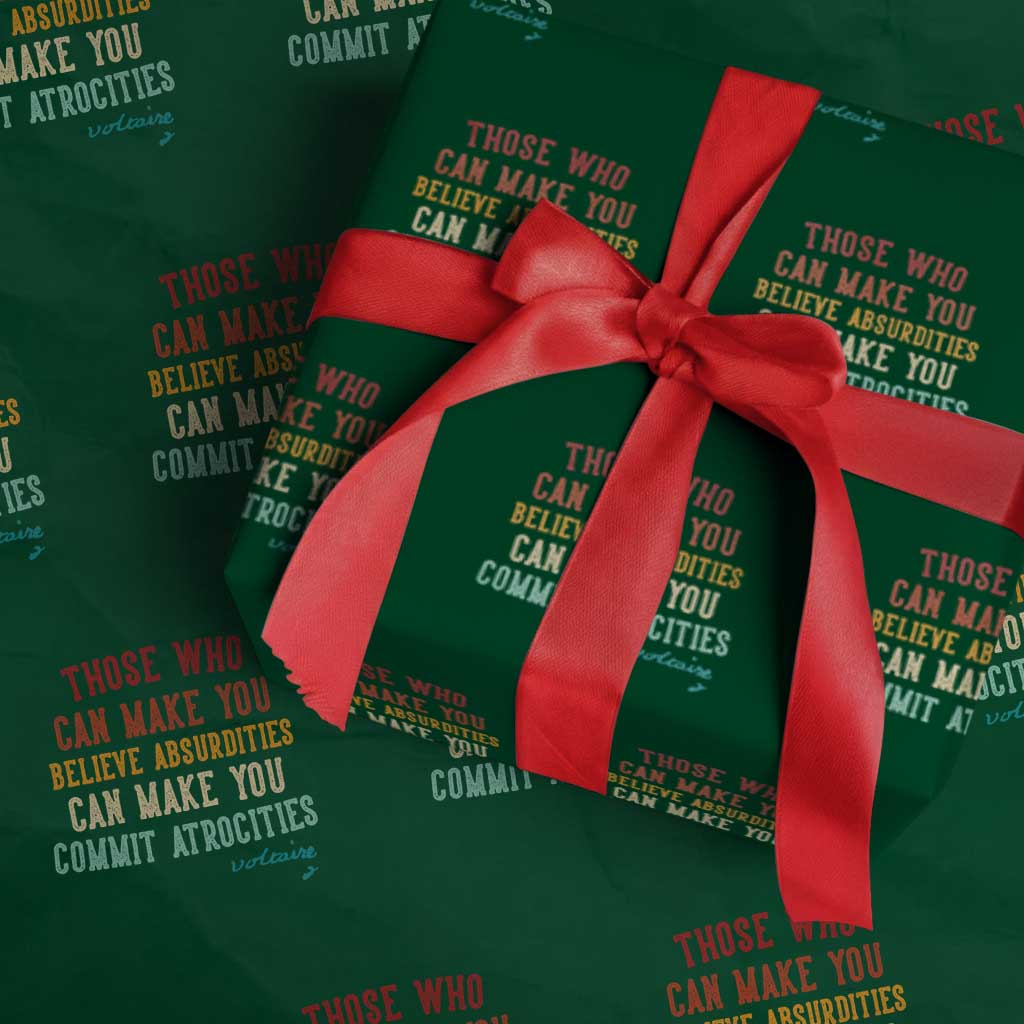 Voltaire Quote Wrapping Paper Roll Protest Believe Absurdities Commit Atrocities Retro TS10 Green Print Your Wear
