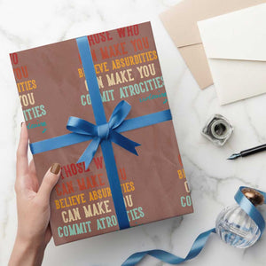 Voltaire Quote Wrapping Paper Roll Protest Believe Absurdities Commit Atrocities Retro TS10 Mocha Print Your Wear