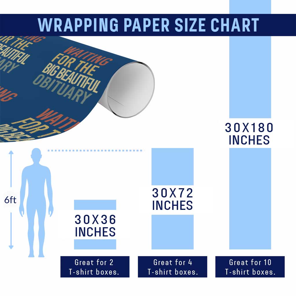 Waiting For Big Beautiful Obituary Wrapping Paper Roll TS10 Print Your Wear