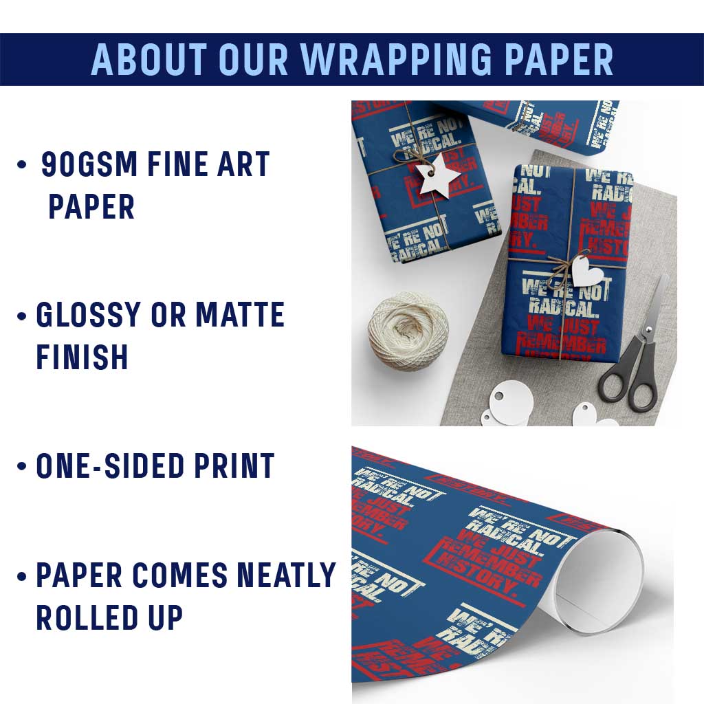 We Are Not Radical We Just Remember History Wrapping Paper Roll TS11 Print Your Wear