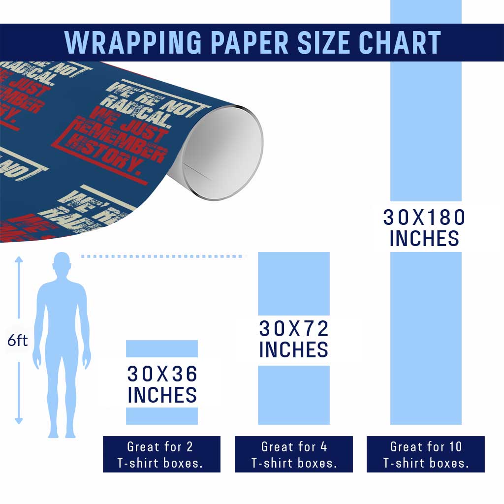 We Are Not Radical We Just Remember History Wrapping Paper Roll TS11 Print Your Wear