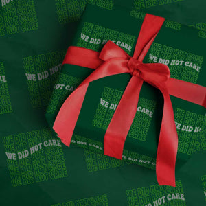 We Did Not Care Wrapping Paper Roll Sarcastic Attitude TS14 Green Print Your Wear