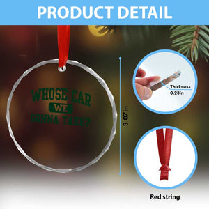 Whose Car We Gonna Take Meme Crystal Glass Ornament TS10 Print Your Wear