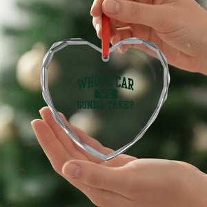 Whose Car We Gonna Take Meme Heart Crystal Glass Ornament TS10 Print Your Wear