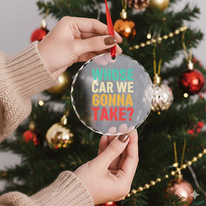 Whose Car We Gonna Take Meme Retro Crystal Glass Ornament TS10 Print Your Wear