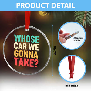 Whose Car We Gonna Take Meme Retro Crystal Glass Ornament TS10 Print Your Wear