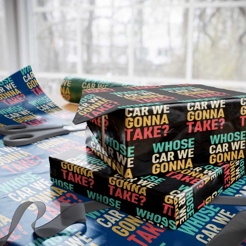 Whose Car We Gonna Take Meme Retro Wrapping Paper Roll TS10 Black Print Your Wear