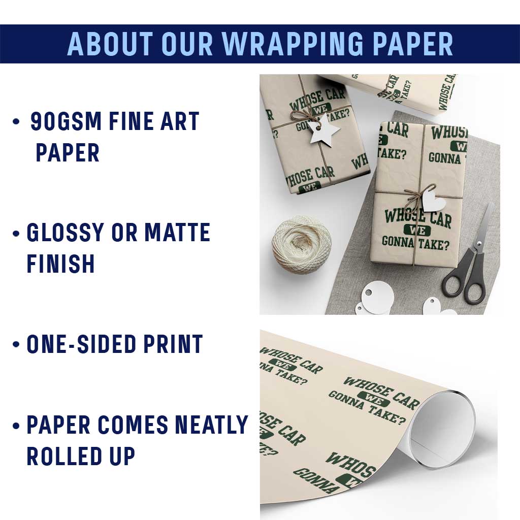 Whose Car We Gonna Take Meme Wrapping Paper Roll TS10 Print Your Wear